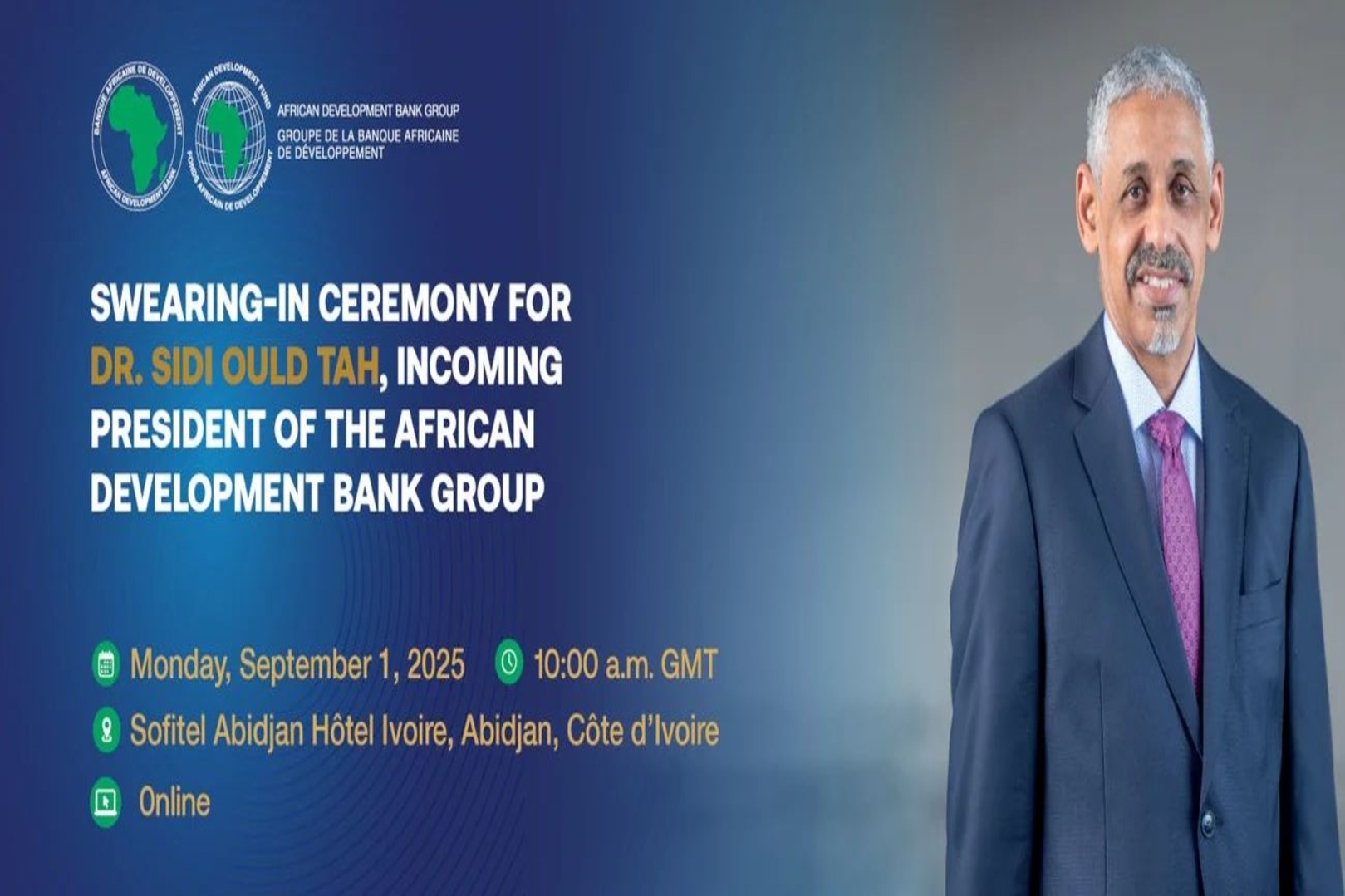 The African Development Bank Group will hold the swearing-in ceremony for its incoming 9th President, Dr. Sidi Ould Tah.